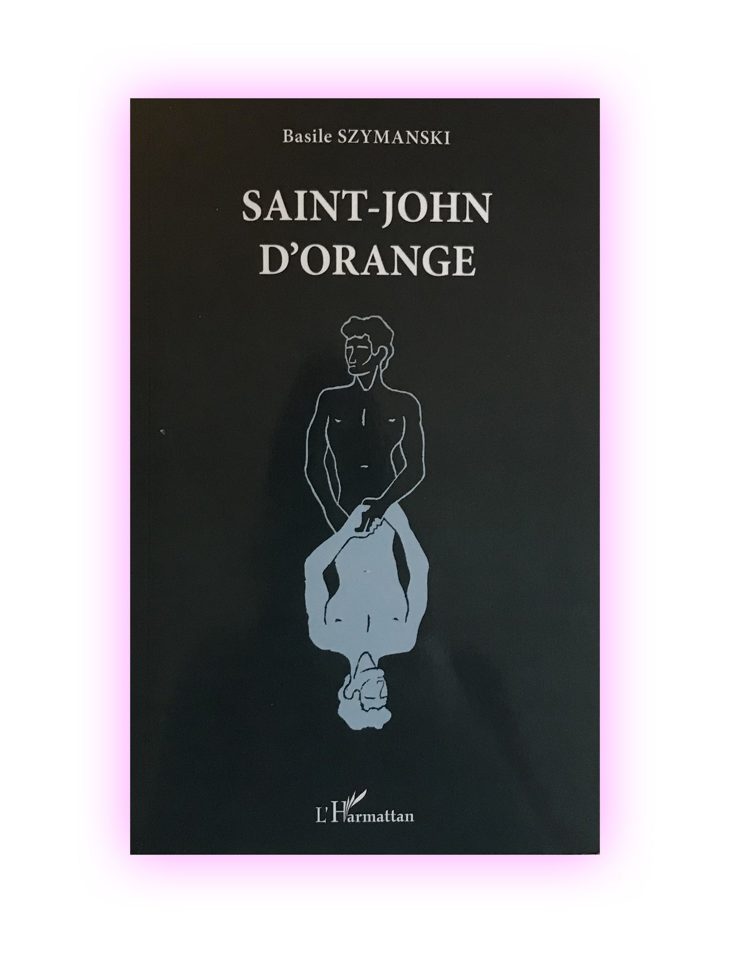 "Saint John d'Orange" poésie en prose (Editions de l'Harmattan, 2013)